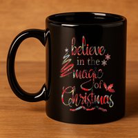 Believe In The Magic Of Christmas Gift 11oz C Handle Ceramic Mug