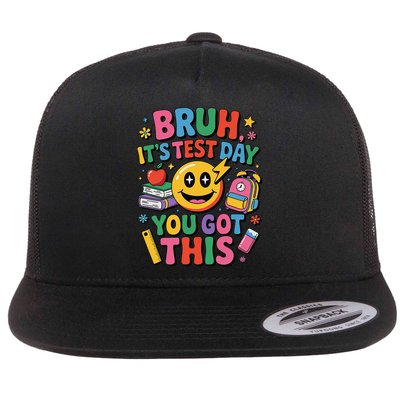 Bruh Its Test Day You Got This Motivational School Test Day Flat Bill Trucker Hat