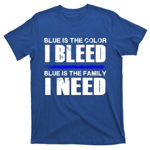 Blue Is The Color I Bleed Blue Is The Family I Need Meaningful Gift T-Shirt