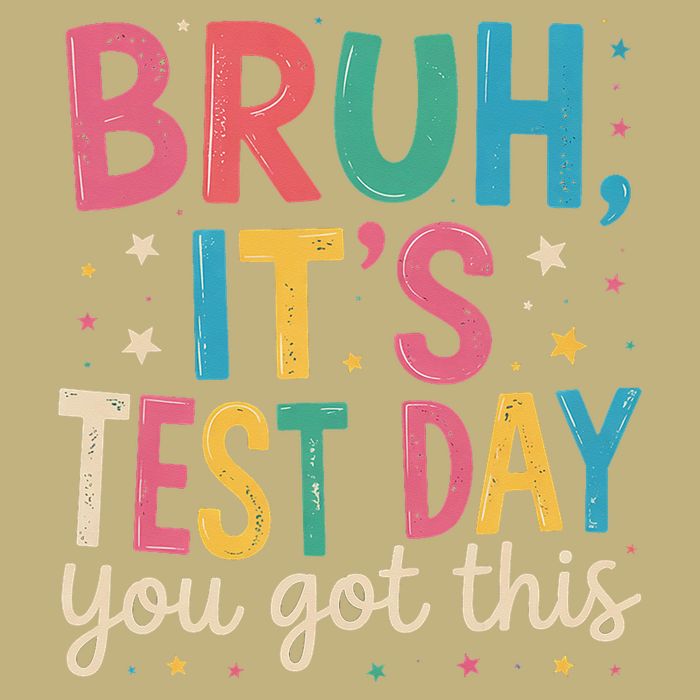 Bruh Its Test Day You Got This Testing Day Teacher Mousepad