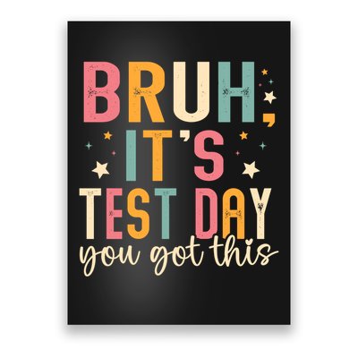 Bruh Its Test Day You Got This Testing Day Poster