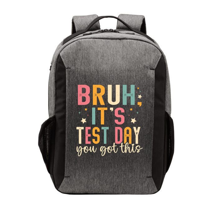Bruh Its Test Day You Got This Testing Day Vector Backpack