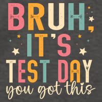 Bruh Its Test Day You Got This Testing Day Vector Backpack
