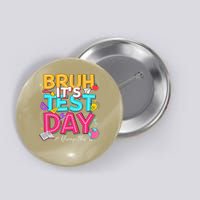 Bruh Its Test Day You Got This Teacher Testing Day Button