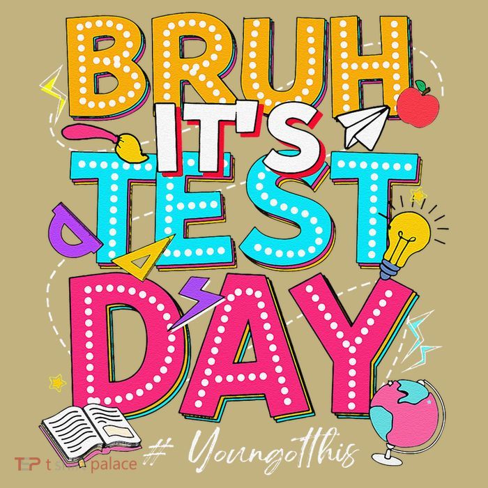 Bruh Its Test Day You Got This Teacher Testing Day Button
