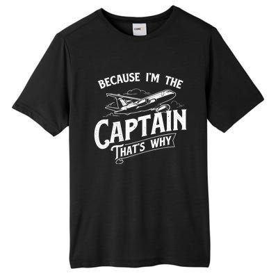 Because I'm The Captain That's Why Aircraft Airline Pilot Tall Fusion ChromaSoft Performance T-Shirt