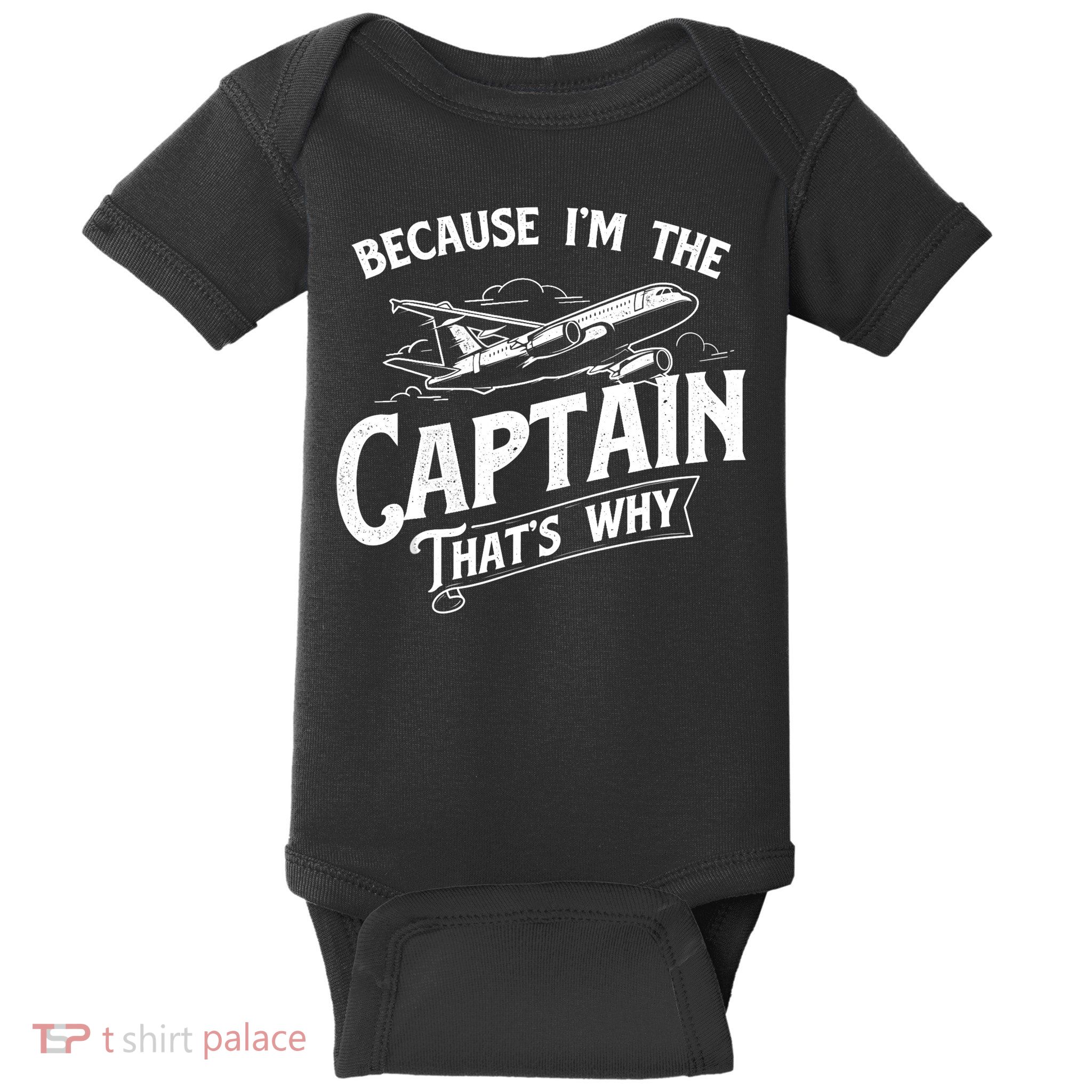 Because I'm The Captain That's Why Aircraft Airline Pilot Baby Bodysuit