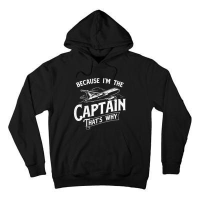 Because I'm The Captain That's Why Aircraft Airline Pilot Tall Hoodie