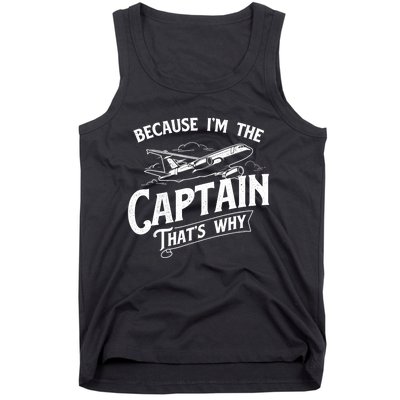 Because I'm The Captain That's Why Aircraft Airline Pilot Tank Top