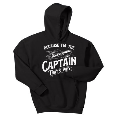 Because I'm The Captain That's Why Aircraft Airline Pilot Kids Hoodie