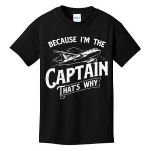 Because I'm The Captain That's Why Aircraft Airline Pilot Kids T-Shirt