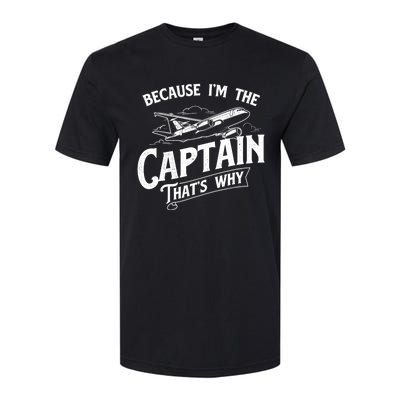 Because I'm The Captain That's Why Aircraft Airline Pilot Softstyle CVC T-Shirt