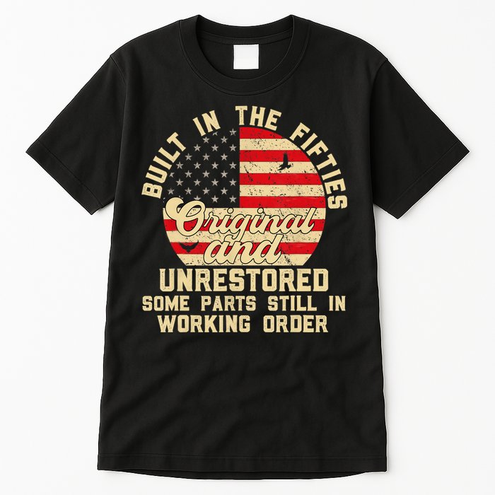Built In The Fifties Original &Unrestored Born In The 1950s Tall T-Shirt