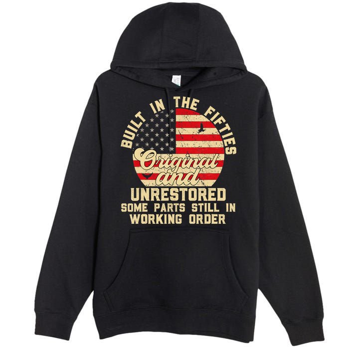 Built In The Fifties Original &Unrestored Born In The 1950s Premium Pullover Hoodie