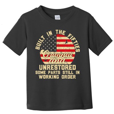 Built In The Fifties Original &Unrestored Born In The 1950s Toddler T-Shirt