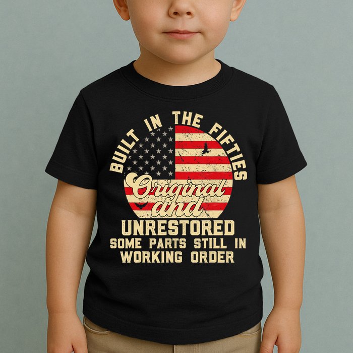 Built In The Fifties Original &Unrestored Born In The 1950s Toddler T-Shirt