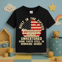 Built In The Fifties Original &Unrestored Born In The 1950s Toddler T-Shirt