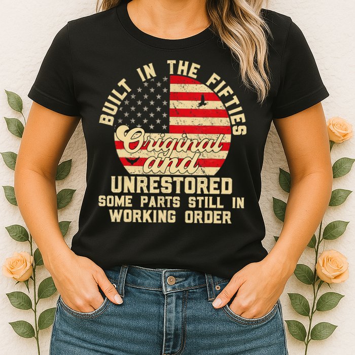 Built In The Fifties Original &Unrestored Born In The 1950s Womens T-Shirt