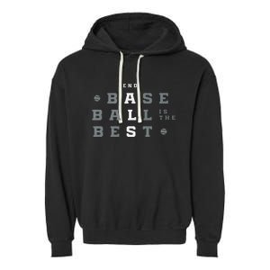 Baseball Is The Best End Als Garment-Dyed Fleece Hoodie