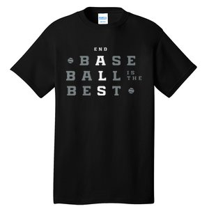 Baseball Is The Best End Als Tall T-Shirt