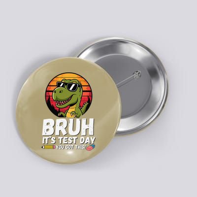 BRUH Its Test Day You Got This Testing Teacher Dinosaur Button