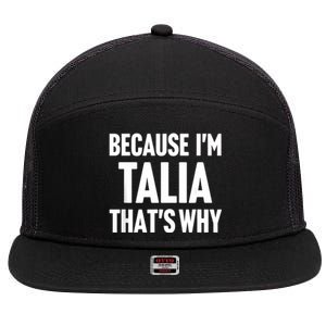 Because IM Talia ThatS Why Am Personalized Name 7 Panel Mesh Trucker Snapback Hat