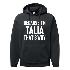 Because IM Talia ThatS Why Am Personalized Name Performance Fleece Hoodie