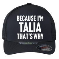 Because IM Talia ThatS Why Am Personalized Name Flexfit Unipanel Trucker Cap