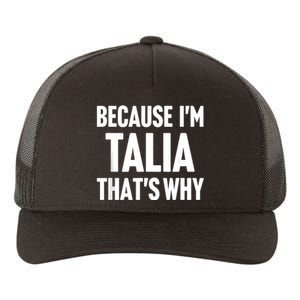 Because IM Talia ThatS Why Am Personalized Name Yupoong Adult 5-Panel Trucker Hat