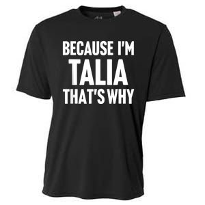 Because IM Talia ThatS Why Am Personalized Name Cooling Performance Crew T-Shirt