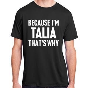 Because IM Talia ThatS Why Am Personalized Name Adult ChromaSoft Performance T-Shirt