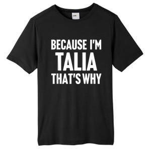 Because IM Talia ThatS Why Am Personalized Name Tall Fusion ChromaSoft Performance T-Shirt