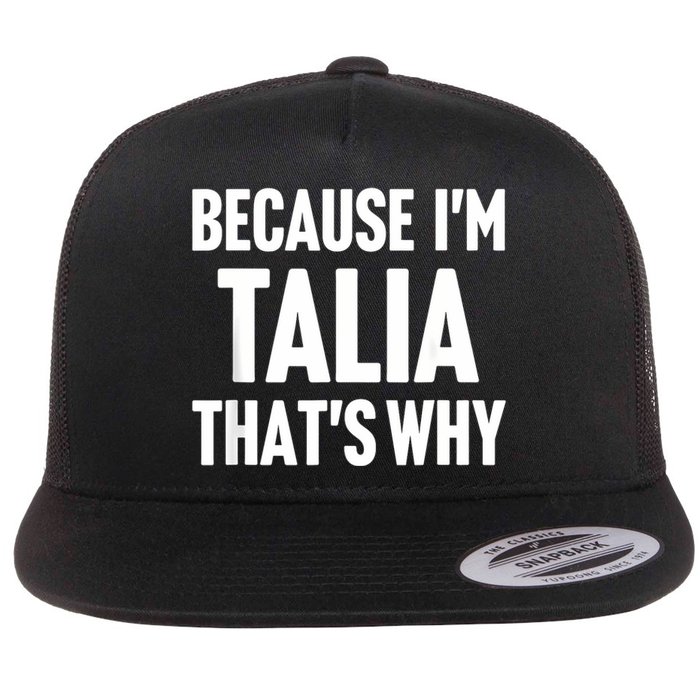 Because IM Talia ThatS Why Am Personalized Name Flat Bill Trucker Hat