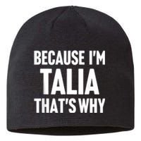 Because IM Talia ThatS Why Am Personalized Name Sustainable Beanie