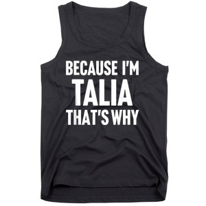 Because IM Talia ThatS Why Am Personalized Name Tank Top