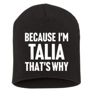 Because IM Talia ThatS Why Am Personalized Name Short Acrylic Beanie