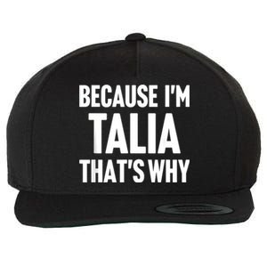 Because IM Talia ThatS Why Am Personalized Name Wool Snapback Cap