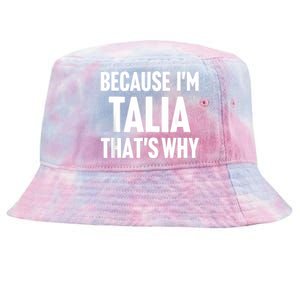 Because IM Talia ThatS Why Am Personalized Name Tie-Dyed Bucket Hat