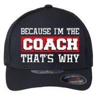 Because I'm The Coach That's Why Kickboxing Boxing Boxer Flexfit Unipanel Trucker Cap