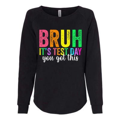 Bruh It’S Test Day You Got This Funny Testing Day Teacher Womens California Wash Sweatshirt