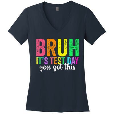 Bruh It’S Test Day You Got This Funny Testing Day Teacher Women's V-Neck T-Shirt