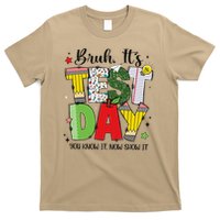 Bruh Its Test Day You Know It Now Show It Testing Day Funny T-Shirt