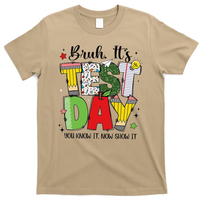 Bruh Its Test Day You Know It Now Show It Testing Day Funny T-Shirt