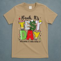 Bruh Its Test Day You Know It Now Show It Testing Day Funny T-Shirt