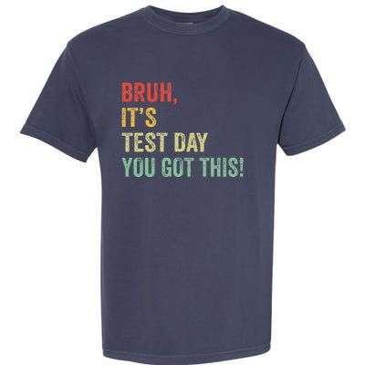 Bruh It’S Test Day You Got This Testing Day Teacher Garment-Dyed Heavyweight T-Shirt