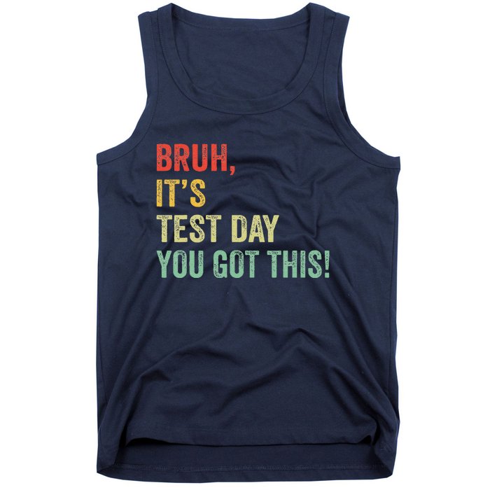 Bruh It’S Test Day You Got This Testing Day Teacher Tank Top