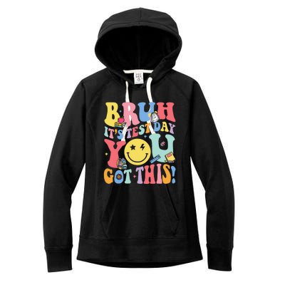 Bruh It’S Test Day You Got This Testing Day Teacher Women's Fleece Hoodie