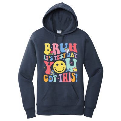 Bruh It’S Test Day You Got This Testing Day Teacher Women's Pullover Hoodie