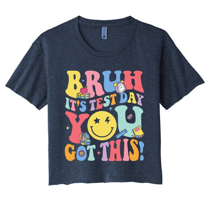 Bruh It’S Test Day You Got This Testing Day Teacher Women's Crop Top Tee