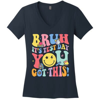 Bruh It’S Test Day You Got This Testing Day Teacher Women's V-Neck T-Shirt